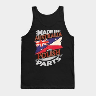 Made In Australia With Polish Parts - Gift for Polish From Poland Tank Top